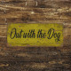 Out With The Dog Door Sign - Metal Art Wall Sign (1)