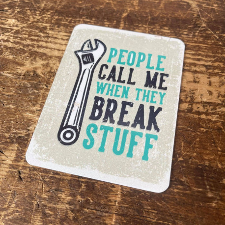 People Call Me When They Break Stuff Tin Sign Metal Sign Plaque