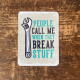 People Call Me When They Break Stuff Tin Sign Metal Sign Plaque