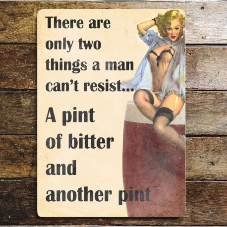 Pin Up Two things Men Cant Resisit Pint Bitter Another Pint - Metal Travel Wall Sign