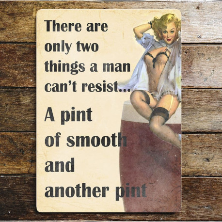 Pin Up Two things Men Cant Resisit Pint Smooth Another Pint - Metal Travel Wall Sign