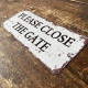 Please Close The Gate - Kitchen Metal Wall  Sign