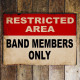 Restricted Area - Band Member Only  - Metal Advertising Wall Sign