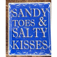 Sandy Toes and Salty Kisses ! - Metal Humour Wall Sign