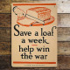 Save A Loaf A Week  - Metal Propaganda Wall Sign