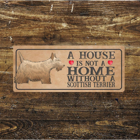 Scottish terrier dog  Dog Metal Sign Plaque - A House Is Not a Home without a