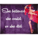 She Believed She Could So She Did - Pin Up Girl - Metal Travel Wall Sign