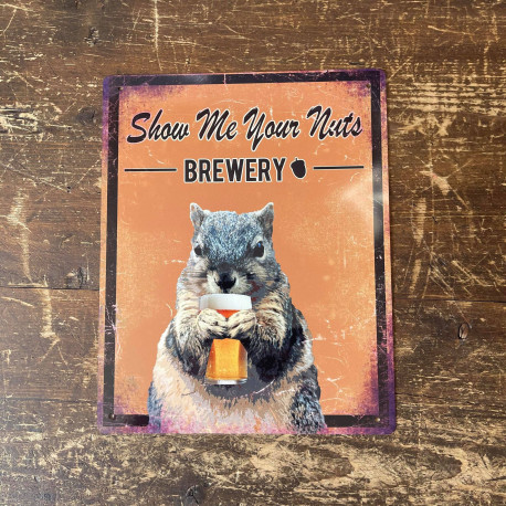 Show Me Your Nuts Brewery Brewery Style Animal - Metal Advertising Wall Sign