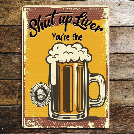 Shut up liver, you're fine - Metal Vintage Wall Sign