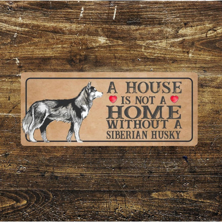 Siberian husky Dog Metal Sign Plaque - A House Is Not a ome without a