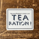 Tea Ration - Metal Propaganda Wall Sign