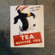 Tea Revives You Keep Your Tail Up Penguin - Metal Propaganda Wall Sign