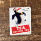 Tea Revives You Keep Your Tail Up Penguin - Metal Propaganda Wall Sign