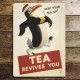 Tea Revives You Keep Your Tail Up Penguin - Metal Propaganda Wall Sign