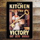 The Kitchen Is The Victory Eat Less Bread - Metal Propaganda Wall Sign