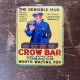 The Sensible man Crow Bar Metal Sign Plaque