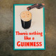 There&#039;s Nothing like A Guinness  - Metal Advertising Wall Sign