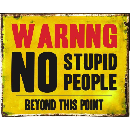 Warning No Stupid People Beyond This Point - Metal Advertising Wall Sign