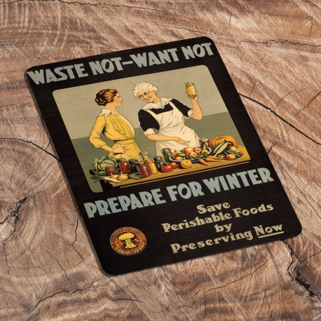 Waste Not Want Not Prepare For Winter - Metal Propaganda Wall Sign