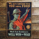 We are saving You You Save Food Well Fed Soldiers Will Win  - Metal Propaganda Wall Sign