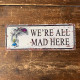 We&#039;re All Mad Here Alice Wonderland - Metal Vintage Wall Sign