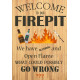 Welcome Fire Pit firepit  Metal Sign Humorous Plaque