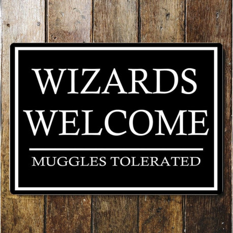 Wizards Welcome Muggles Tolerated - Metal Wall Sign