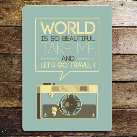 World Is So Beautiful Take me And Let's Go Travel - Metal Quote Wall Sign