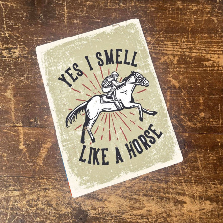 Yes I Smell Like A Horse Tin Sign Metal Sign Plaque