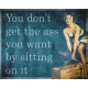 You Don&#039;t Get The Ass you want sitting On It - Pin Up Girl - Metal Travel Wall Sign