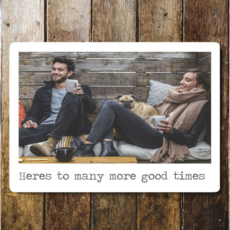 Your Photo, here's to more good times,  Personalised - Metal  Art Wall Sign