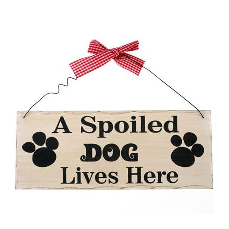 A Spoiled Dog Lives Here Shabby Plaque