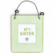 No.1 Sister Metal Hanging Sign