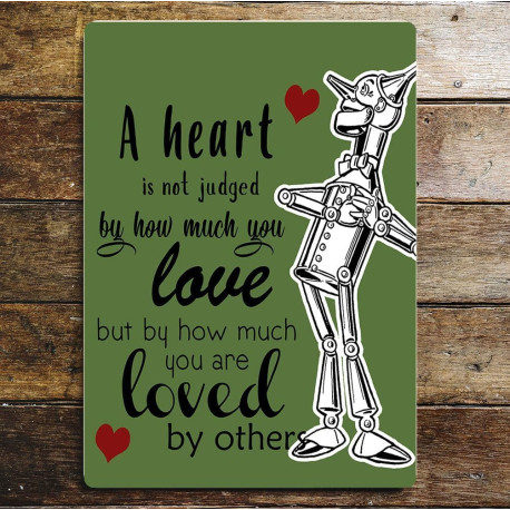 Wizard of Oz Tin Man Loved - Metal Plaque Wall Sign