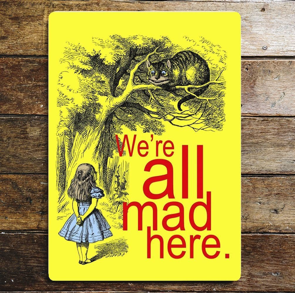 Alice in wonderland , We're All Mad Here Yellow - Metal Alice In Wonderland Wall Sign