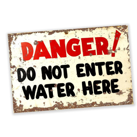 Danger Do Not Enter Water Here  - Metal Vintage Wall Sign