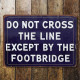 Do Not cross the line - Metal Vintage style Advertising  Metal Sign Plaque