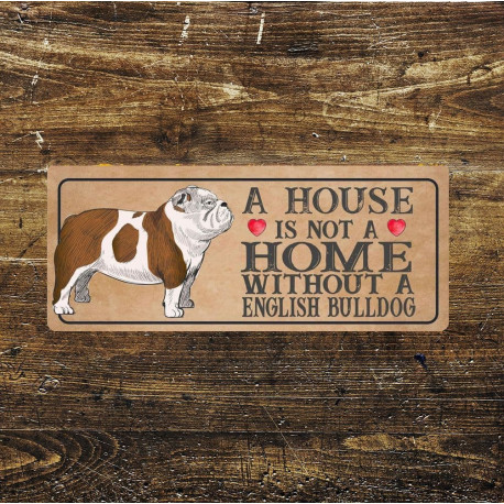 english bulldog Dog Metal Sign Plaque - A House Is Not a ome without a