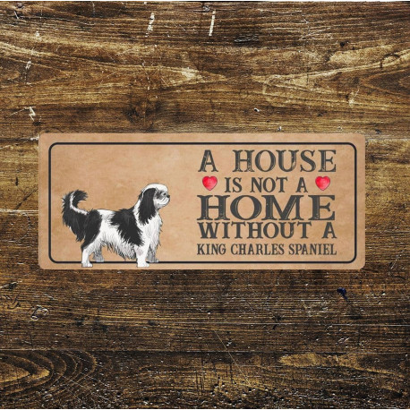 king charles spaniel Dog Metal Sign Plaque - A House Is Not a ome without a