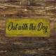 Out With The Dog Door Sign - Metal Art Wall Sign (1)