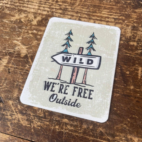 Wild We're Free Outside Travel Tin Sign Metal Sign Plaque