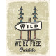 Wild We&#039;re Free Outside Travel Tin Sign Metal Sign Plaque
