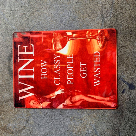 Wine How Classy People Get Wasted - Pin Up Girl - Metal Travel Wall Sign