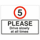 5MPH Please Drive Slowly At All Times Traffic Sign