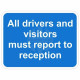 All Drivers And Visitors Must Report To Reception Traffic Sign