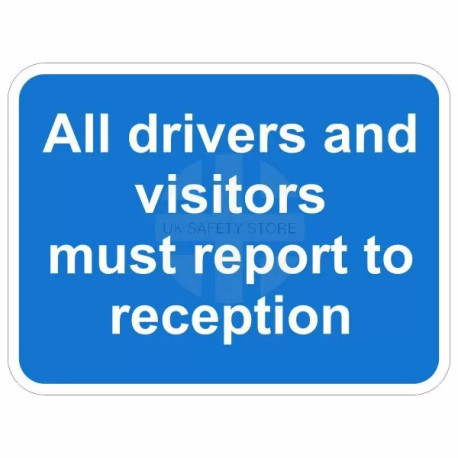 All Drivers And Visitors Must Report To Reception Traffic Sign