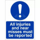 All Injuries And Near Misses Must Be Reported Sign