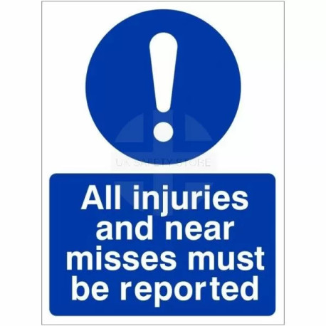 All Injuries And Near Misses Must Be Reported Sign