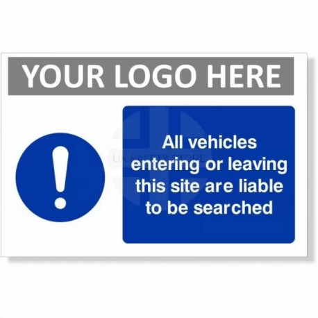 All Vehicles Entering Or Leaving This Site Are Liable To Be Searched Custom Logo Sign