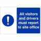 All Visitors And Drivers Must Report To Site Office Custom Logo Sign